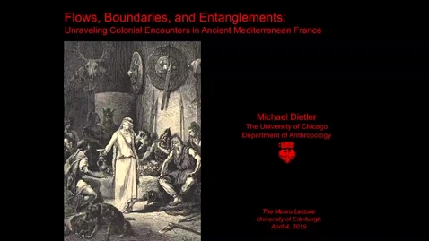 Thumbnail for entry Munro Lecture - Professor Michael Dietler: 'Flows, boundaries, and entanglements'
