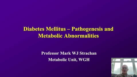 Thumbnail for entry Diabetes Mellitus - Pathogenesis &amp; Metabolic Abnormalities 1a 2022