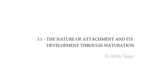 Thumbnail for entry Clinical Psychology of Children and Young People -The nature of attachment and its development through maturation