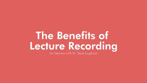 Thumbnail for The benefits of lecture recording - An interview with Dr. Steve Loughnan