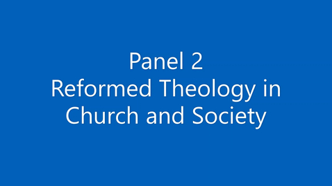 Thumbnail for Reformation 175 - Panel 2 - Reformed Theology in Church &amp; Society [Audio Only]