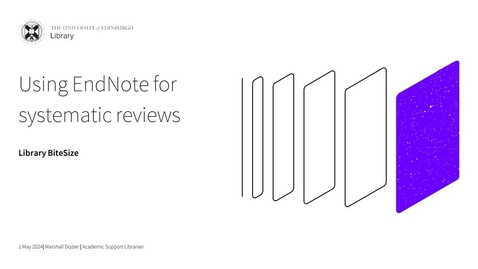 Thumbnail for Library Bitesize: EndNote for Systematic Reviews