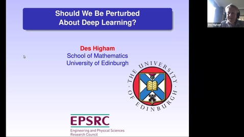 Thumbnail for entry Desmond Higham 16 November Should We Be Perturbed About Deep Learning