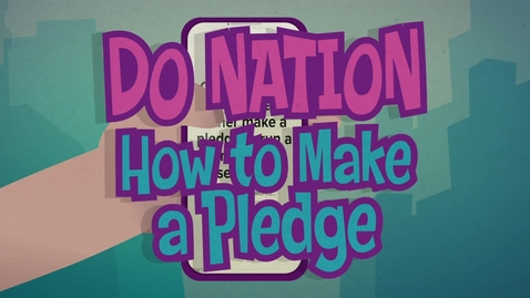 Thumbnail for entry Do Nation: How to Make a Pledge