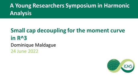 Thumbnail for Dominique Maldague - Small cap decoupling for the moment curve in R^3