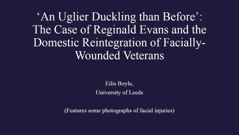 Thumbnail for entry Eilis Boyle - &quot;An uglier duckling than before&quot;: The case of Reginald Evans