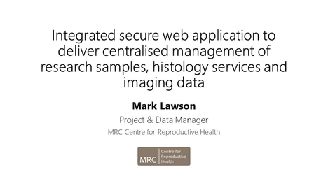 Thumbnail for Integrated secure web application to deliver centralised management of research samples, histology services and imaging data.