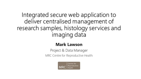 Thumbnail for entry Integrated secure web application to deliver centralised management of research samples, histology services and imaging data.