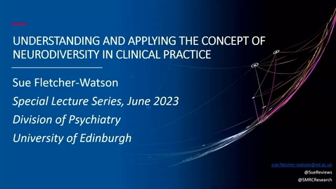 Thumbnail for &quot;Understanding and Applying the Concept of Neurodiversity in Clinical Practice&quot;, Professor Sue Fletcher-Watson