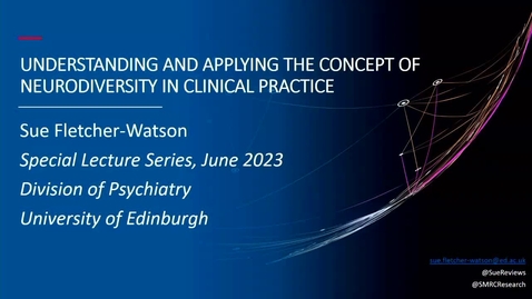 Thumbnail for entry &quot;Understanding and Applying the Concept of Neurodiversity in Clinical Practice&quot;, Professor Sue Fletcher-Watson