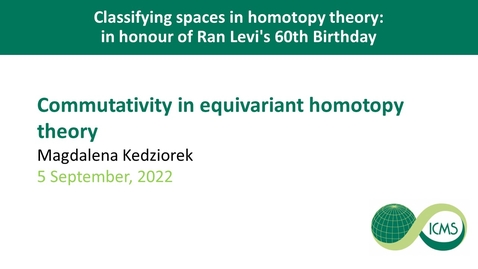 Thumbnail for entry Commutativity in equivariant homotopy theory - Magdalena Kedziorek