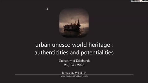 Thumbnail for entry 'Urban UNESCO World Heritage: Authenticities and Potentialities', James White, 24 May 2023