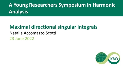 Thumbnail for Natalia Accomazzo Scotti - Maximal directional singular integrals
