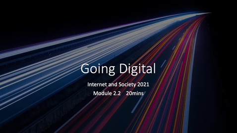 Thumbnail for 2.2 Going Digital - internet and society 2021