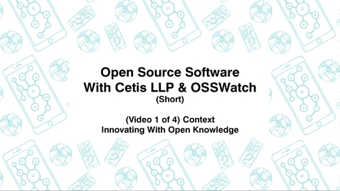 Thumbnail for entry Open Source Software with Cetis LLP., &amp; OSSWatch, Short (Video 1 of 4), Innovating With Open Knowledge