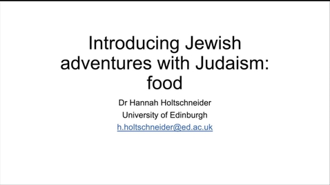 Thumbnail for entry 'Introducing Jewish adventures with Judaism: food' - Dr Hannah Holtschneider