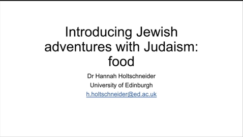 Thumbnail for 'Introducing Jewish adventures with Judaism: food' - Dr Hannah Holtschneider
