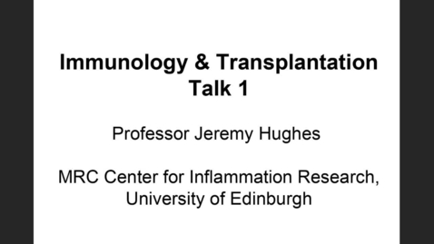 Thumbnail for IMMUNOLOGY &amp; TRANSPLANTATION J Hughes 2021 Talk 1