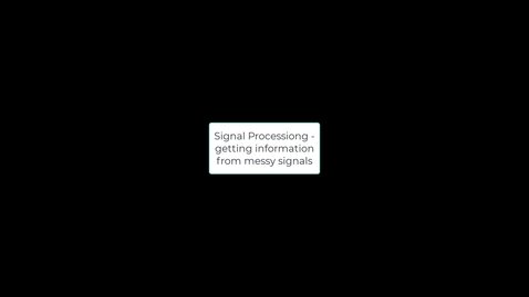 Thumbnail for entry Getting information from messy signals - Signal Processing