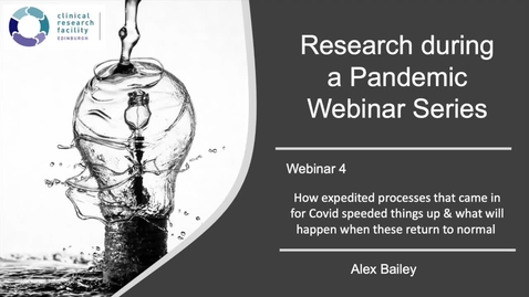 Thumbnail for Research in the Pandemic - How expedited processes that came in for Covid speeded things up &amp; what will happen when these return to normal