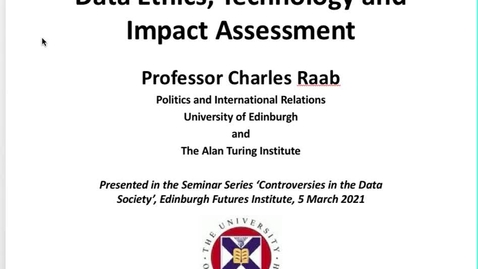 Thumbnail for entry Charles Raab - 'Data Ethics, Technology and Impact Assessment' - Data Controversies 2021
