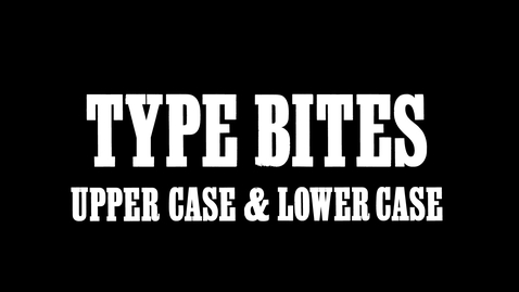 Thumbnail for entry Type Bites: Upper Case and Lower Case