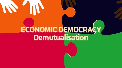 Thumbnail for Economic Democracy Block5 v4: Demutualisation