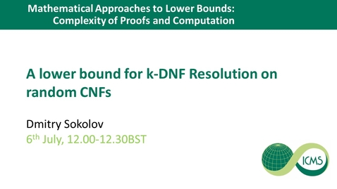 Thumbnail for entry A lower bound for k-DNF Resolution on random CNFs - Dmitry Sokolov