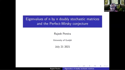 Thumbnail for entry Rajesh Pereira Eigenvalues of n by n doubly stochastic matrices and the Perfect-Mirsky conjecture