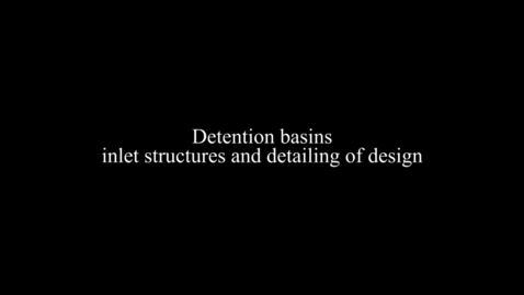 Thumbnail for entry Detention basins - inlet structures and detailing of design