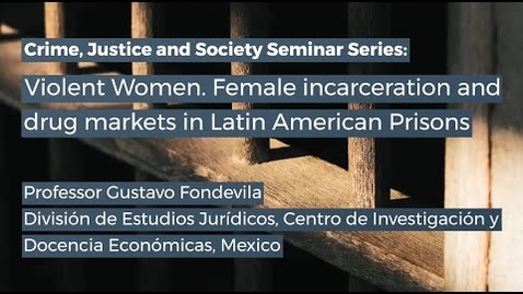 Thumbnail for CJS Seminar: Gustavo Fondevila, Centro de Investigación y Docencia Económicas, Mexico