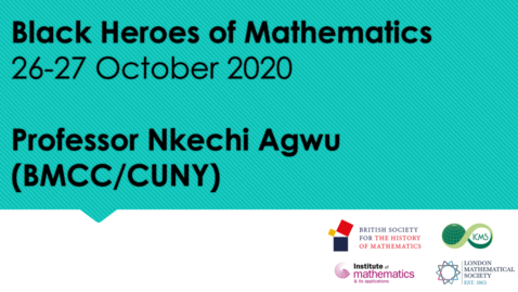 Thumbnail for Black Heroes of Mathematics Conference: Professor Nkechi Agwu (BMCC/CUNY)