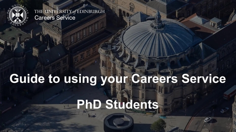 Thumbnail for entry PhD students - Guide to using the Careers Service