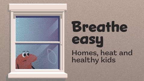 Thumbnail for Homes, Heat and Healthy Kids