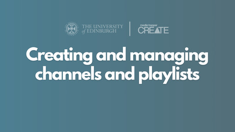 Thumbnail for How to create and manage channels and playlists in Media Hopper Create
