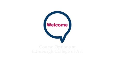 Thumbnail for entry Welcome Week 2022 - Edinburgh College of Art Course Options Introduction