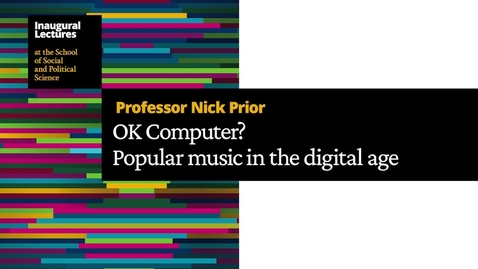 Thumbnail for Inaugural lecture: Professor Nick Prior