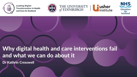 Thumbnail for entry Dr Kathrin Cresswell - Why digital health and care interventions fail and what we can do about it