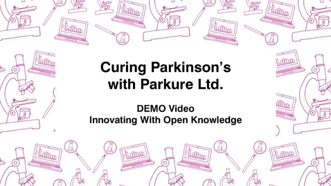 Thumbnail for entry Curing Parkinson's with Parkure Ltd., DEMO video, Innovating with Open Knowledge