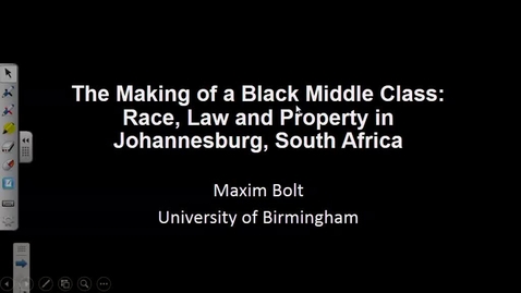 Thumbnail for entry The Making of a Black Middle Class: Race, Law and Property in Johannesburg, South Africa - Maxim Bolt