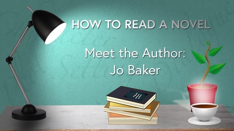 Thumbnail for entry How to Read a Novel Online MOOC Course: WK4 SETTING - Meet the Author - Jo Baker