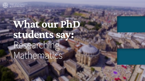 Thumbnail for What our PhD students say: Researching Mathematics