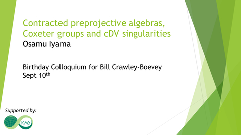 Thumbnail for Osamu Iyama - Contracted preprojective algebras, Coxeter groups and cDV singularities