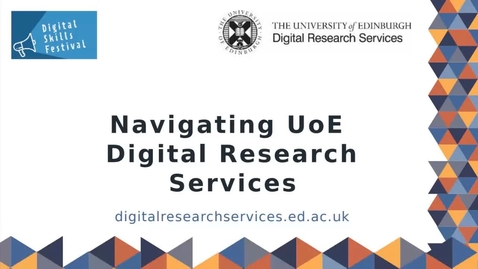 Thumbnail for Navigating UoE Digital Research Services