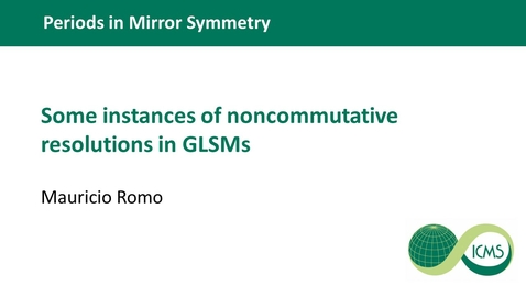 Thumbnail for Mauricio Romo - Some instances of noncommutative resolutions in GLSMs