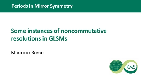 Thumbnail for entry Mauricio Romo - Some instances of noncommutative resolutions in GLSMs