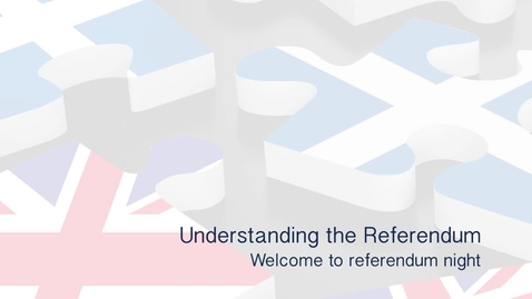 Thumbnail for entry Understanding the Referendum - Welcome to Referendum Night