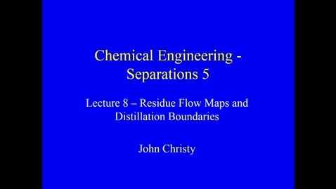 Thumbnail for entry Distillation Lecture 8 - Introduction to Residue Curve maps - Binary Systems