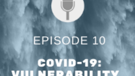 Thumbnail for entry Just Emergencies Episode 10: Covid-19, Reflections of Vulnerability, Gender, and Care – Vulnerability Part 4