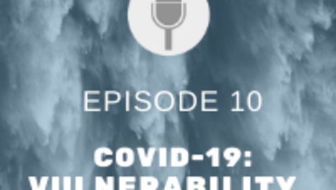Thumbnail for Just Emergencies Episode 10: Covid-19, Reflections of Vulnerability, Gender, and Care – Vulnerability Part 4